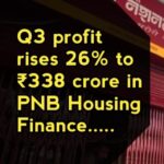 PNB :Q3 profit rises 26% to ₹338 crore in PNB Housing Finance…