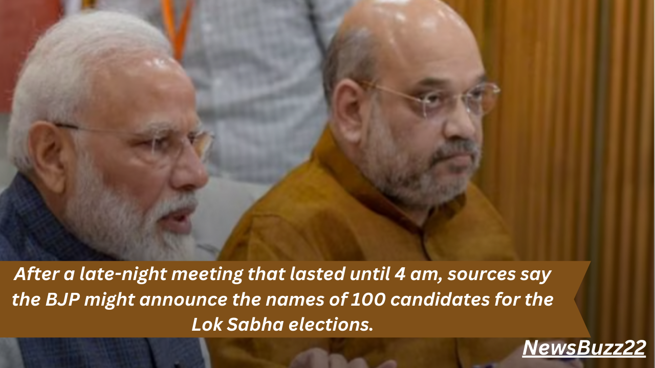 After a late-night meeting that lasted until 4 am, sources say the BJP might announce the names of 100 candidates for the Lok Sabha elections.